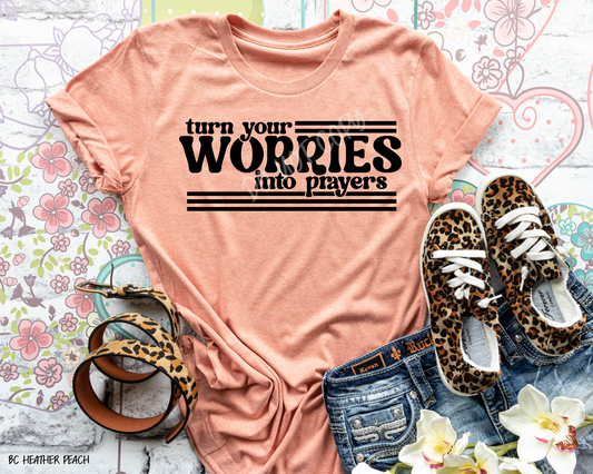 Turn Your Worries Into Prayers - Tee