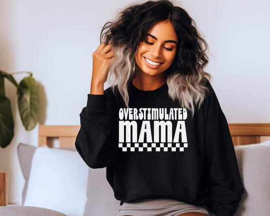 Overstimulated Mama - Sweatshirt