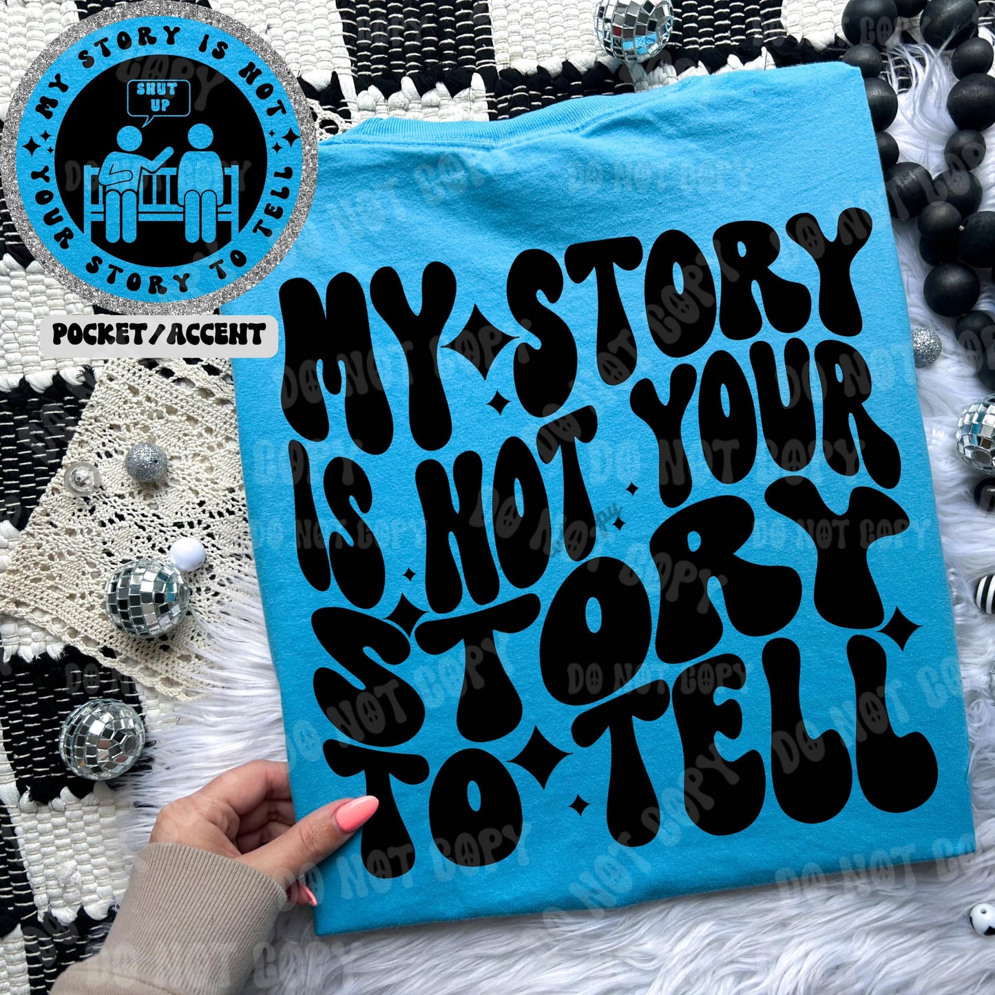 My Story Is Not Your Story To Tell - Tee