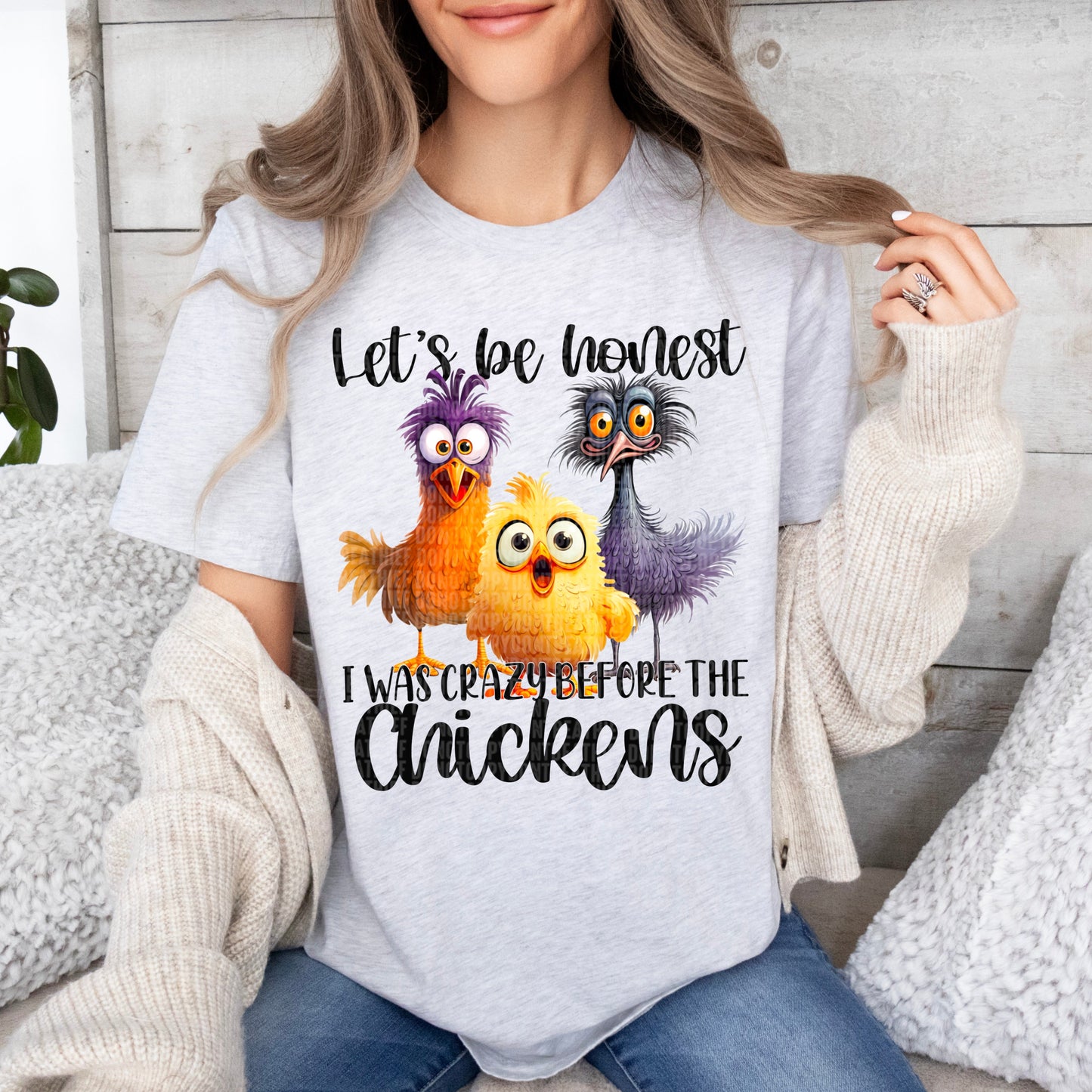 Let's Be Honest, I Was Crazy Before Chickens - Tee