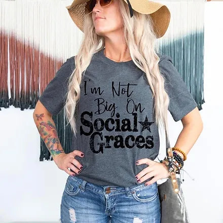 I'm Not Big On Social Graces - Tee