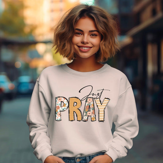 Just Pray - Sweatshirt