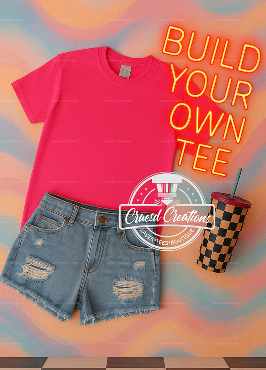 BUILD YOUR OWN TEE